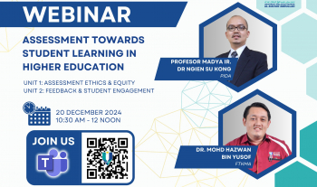 Webinar on Assessment Towards Student Learning in Higher Education by Prof. Madya Ir. Dr. Ngien Su Kong (PIDA) & Dr. Mohd Hazwan bin Yusof (FTKMA) - Assessment Ethics & Equity and Feedback & Student Engagement via Ms Teams on 20th December 2024